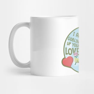 I am goblin up your love Mug